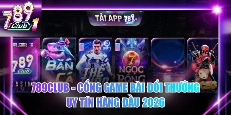 Lý Do Sảnh Game Bài 789Club Trở Thành Sự Lựa Chọn Số 1