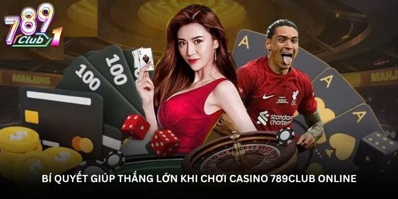 Những Điểm Nhấn Tạo Nên Sự Đẳng Cấp Của Sảnh Casino 789Club