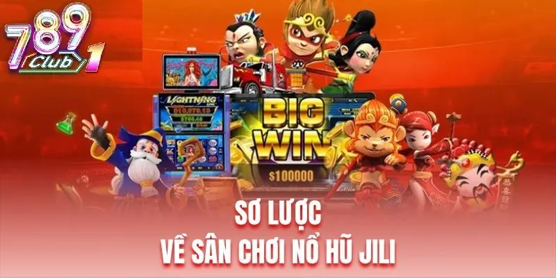 Lý Do Nổ Hũ Jili Tại 789Club Tạo Nên Cơn Sốt Lớn