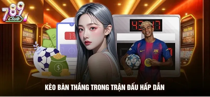 Kèo Bàn Thắng Tại 789Club Là Gì?