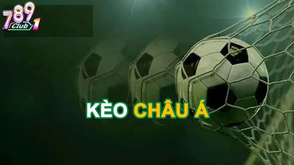Các Tỷ Lệ Kèo Châu Á Kinh Điển Trên Bảng Cược 789Club