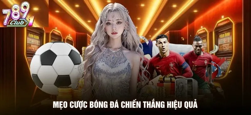 Các Hình Thức Kèo Bàn Thắng Phổ Biến Nhất Tại 789Club