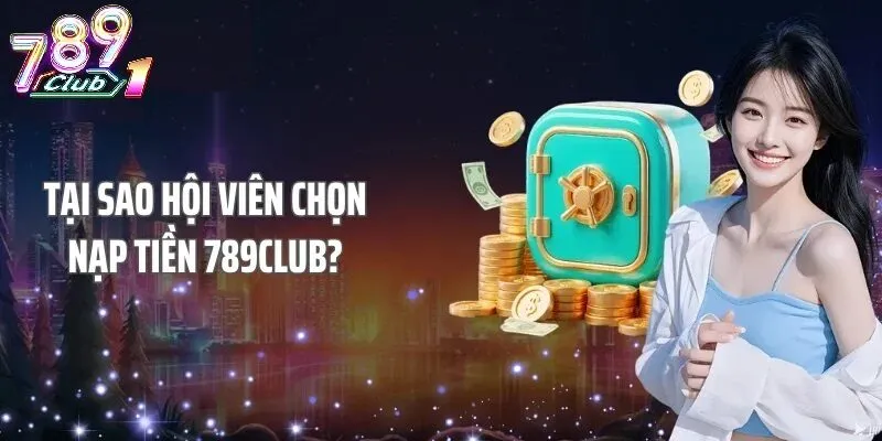 Các Câu Hỏi Thường Gặp (FAQ) Khi Nạp Tiền Tại 789Club